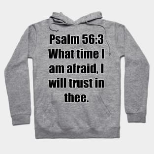 Psalm 56:3 King James Version (KJV) Bible Verse Typography Hoodie